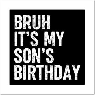 Bruh It'S My Son'S Birthday Funny Bday Sarcastic Father Posters and Art